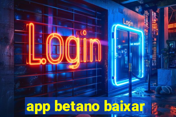 app betano baixar